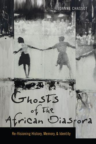 Бумажная книга «Ghosts of the African Diaspora: Re-Visioning History, Memory, and Identity», автор Джоанн Шассо - фото №1