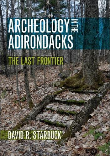 Паперова книга «Archeology in the Adirondacks: The Last Frontier», автор Девід Р. Старбак - фото №1