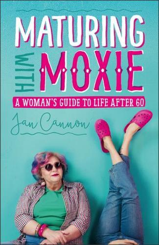 Бумажная книга «Maturing with Moxie: A Woman’s Guide to Life after 60», автор Ян Кэннон - фото №1