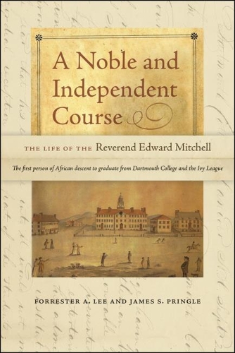 Бумажная книга «A Noble and Independent Course: The Life of the Reverend Edward Mitchell», авторов Форрестер А. Ли, Джеймс С. Прингл - фото №1