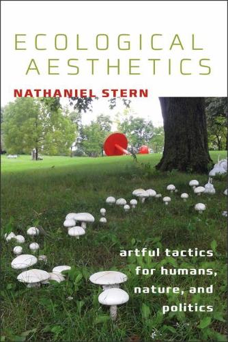 Бумажная книга «Ecological Aesthetics: artful tactics for humans, nature, and politics», автор Натаниэль Штерн - фото №1
