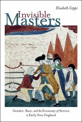 Бумажная книга «Invisible Masters: Gender, Race, and the Economy of Service in Early New England», автор Элизабет Цеппи - фото №1