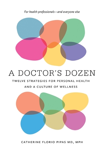 Паперова книга «A Doctor's Dozen: Twelve Strategies for Personal Heath and a Culture of Wellness», автор Катрін Флоріо Піпас - фото №1