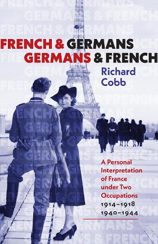 Paper book «French and Germans, Germans and French – A Personal Interpretation of France under Two Occupations, 1914–1918/1940–1944», author Richard Cobb - фото №1