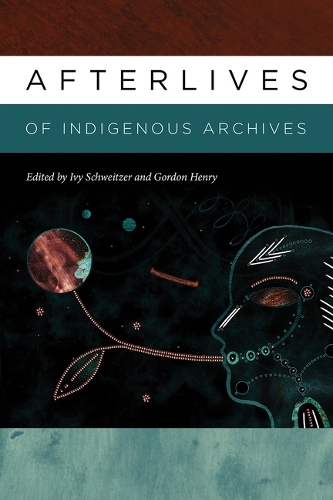 Бумажная книга «Afterlives of Indigenous Archives», авторов Гордан Генри, Гордон Генри, Айви Швейцер - фото №1