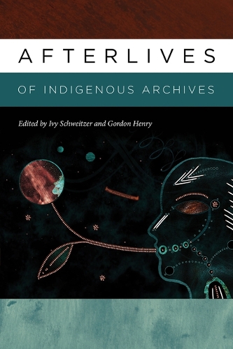 Бумажная книга «Afterlives of Indigenous Archives», авторов Гордан Генри, Гордон Генри, Айви Швейцер - фото №1