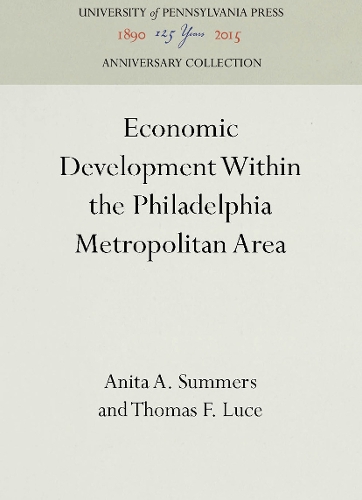 Бумажная книга «Economic Development Within the Philadelphia Metropolitan Area», авторов Анита А. Саммерс, Томас Ф. Люс - фото №1
