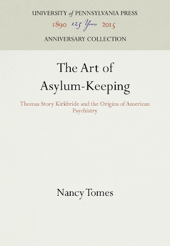 Paper book «The Art of Asylum-Keeping: Thomas Story Kirkbride and the Origins of American Psychiatry», author Nancy Tomes - фото №1