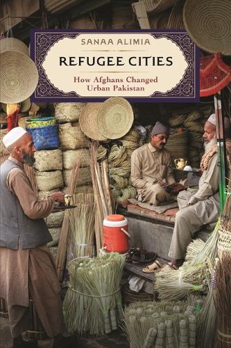 Бумажная книга «Refugee Cities: How Afghans Changed Urban Pakistan», автор Сана Алимия - фото №1