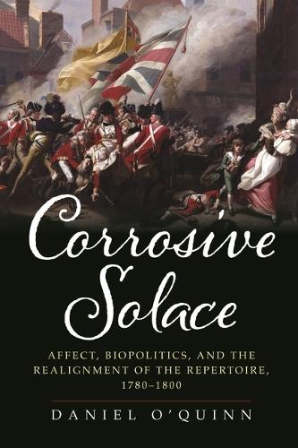 Бумажная книга «Corrosive Solace: Affect, Biopolitics, and the Realignment of the Repertoire, 1780-1800», автор Дэниел О'Куинн - фото №1