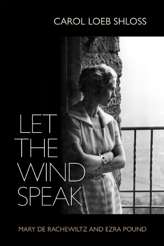 Паперова книга «Let the Wind Speak: Mary de Rachewiltz and Ezra Pound», автор Керол Шлосс - фото №1