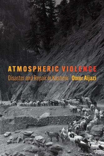 Бумажная книга «Atmospheric Violence: Disaster and Repair in Kashmir», автор Омер Айджази - фото №1