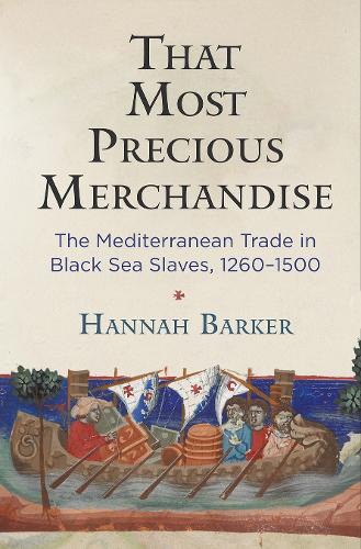Бумажная книга «That Most Precious Merchandise: The Mediterranean Trade in Black Sea Slaves, 1260-1500», автор Ханна Баркер - фото №1