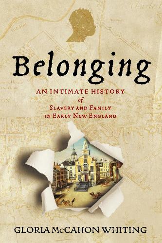 Бумажная книга «Belonging: An Intimate History of Slavery and Family in Early New England», автор Глория МакКахон Уайтинг - фото №1