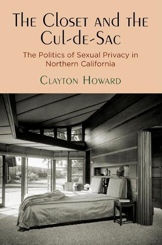 Бумажная книга «The Closet and the Cul-de-Sac: The Politics of Sexual Privacy in Northern California», автор Клейтон Ховард - фото №1