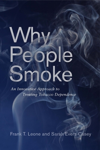 Бумажная книга «Why People Smoke: An Innovative Approach to Treating Tobacco Dependence», авторов Фрэнк Т. Леоне, Сара Эверс-Кейси - фото №1