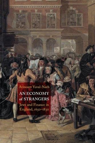 Бумажная книга «An Economy of Strangers: Jews and Finance in England, 1650-1830», автор Авиноам Юваль-Наех - фото №1