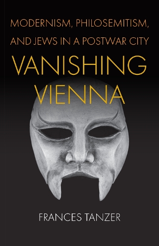 Бумажная книга «Vanishing Vienna: Modernism, Philosemitism, and Jews in a Postwar City», автор Фрэнсис Танзер - фото №1