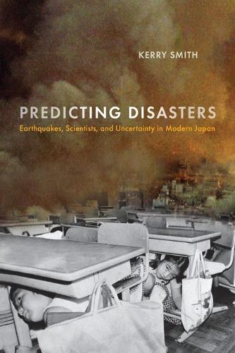 Паперова книга «Predicting Disasters: Earthquakes, Scientists, and Uncertainty in Modern Japan», автор Керрі Сміт - фото №1