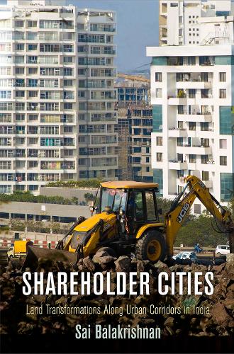 Бумажная книга «Shareholder Cities: Land Transformations Along Urban Corridors in India», автор Саи Балакришнан - фото №1