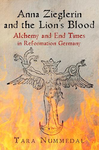 Бумажная книга «Anna Zieglerin and the Lion's Blood: Alchemy and End Times in Reformation Germany», автор Тара Нуммедал - фото №1