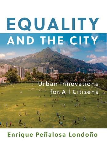 Бумажная книга «Equality and the City: Urban Innovations for All Citizens», автор Энрике Пеньялоса Лондоньо - фото №1