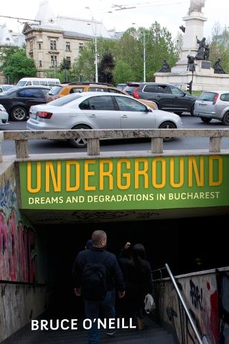 Бумажная книга «Underground: Dreams and Degradations in Bucharest», автор Брюс О'Нил - фото №1