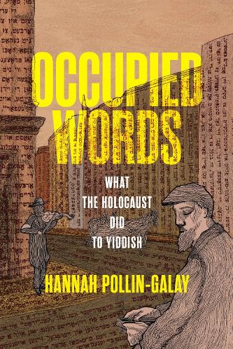 Бумажная книга «Occupied Words: What the Holocaust Did to Yiddish», автор Ханна Поллин-Галай - фото №1