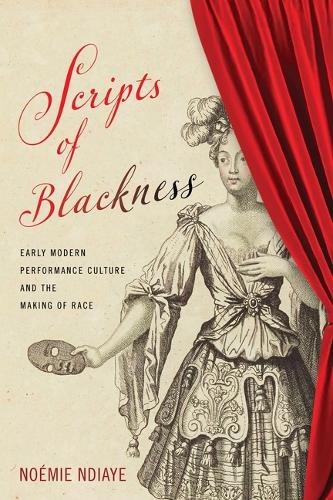 Бумажная книга «Scripts of Blackness: Early Modern Performance Culture and the Making of Race», автор Ноэми Ндиайе - фото №1