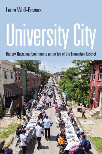 Бумажная книга «University City: History, Race, and Community in the Era of the Innovation District», автор Лора Вулф-Пауэрс - фото №1