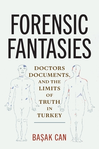 Бумажная книга «Forensic Fantasies: Doctors, Documents, and the Limits of Truth in Turkey», автор Басак Кан - фото №1