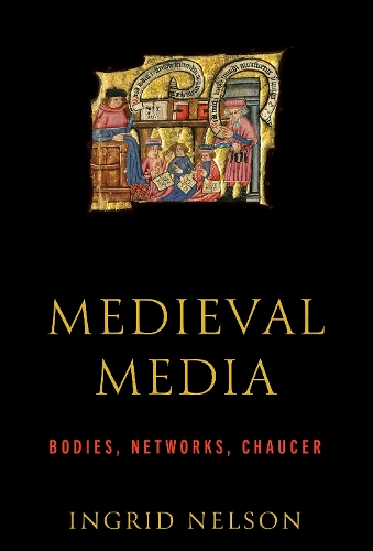 Бумажная книга «Medieval Media: Bodies, Networks, Chaucer», автор Ингрид Нельсон - фото №1