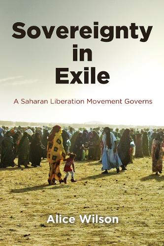 Бумажная книга «Sovereignty in Exile: A Saharan Liberation Movement Governs», автор Алиса Уилсон - фото №1