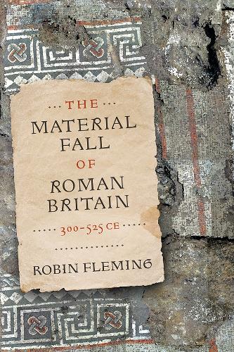 Бумажная книга «The Material Fall of Roman Britain, 300-525 CE», автор Робин Флеминг - фото №1