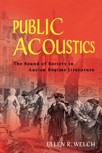 Бумажная книга «Public Acoustics: The Sound of Society in Ancien Régime Literature», автор Эллен Р. Уэлч - фото №1