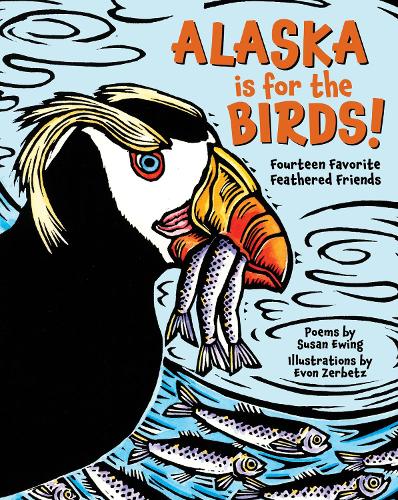 Бумажная книга «Alaska is for the Birds!: Fourteen Favorite Feathered Friends», автор Сьюзан Юинг - фото №1