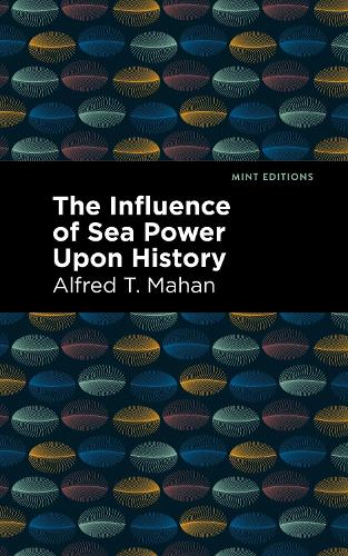 Бумажная книга «The Influence of Sea Power Upon History», автор Альфред Т. Мэхэн - фото №1