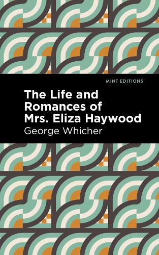Бумажная книга «The Life and Romances of Mrs. Eliza Haywood», автор Джордж Уайчер - фото №1