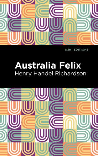 Бумажная книга «Australia Felix», автор Генри Гендель Ричардсон - фото №1