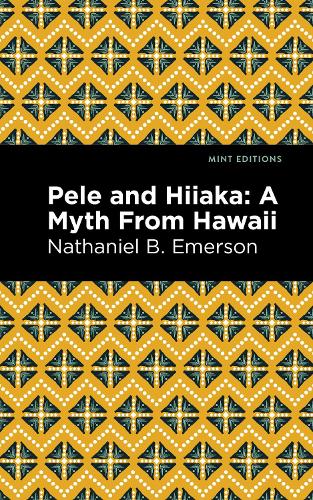 Бумажная книга «Pele and Hiiaka: A Myth From Hawaii», автор Натаниэль Б. Эмерсон - фото №1