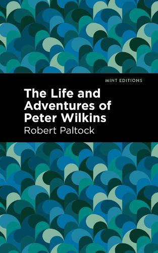 Бумажная книга «The Life and Adventures of Peter Wilkins», автор Роберт Патлок - фото №1