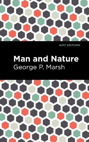 Бумажная книга «Man and Nature: Or, Physical Geography as Modified by Human Action», автор Джордж П. Марш - фото №1