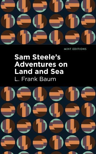 Бумажная книга «Sam Steele’s Adventures on Land and Sea», автор Лаймен Фрэнк Баум - фото №1