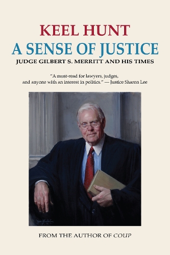 Бумажная книга «A Sense of Justice: Judge Gilbert S. Merritt and His Times», автор Кил Хант - фото №1