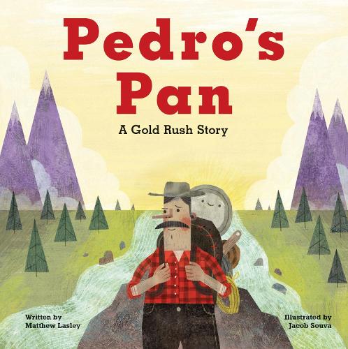 Бумажная книга «Pedro's Pan: A Gold Rush Story», автор Мэтью Ласли - фото №1