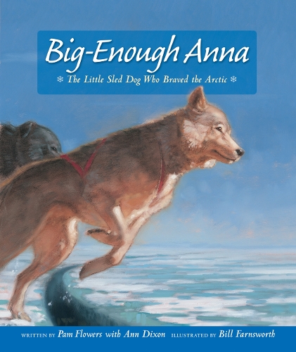 Бумажная книга «Big-Enough Anna: The Little Sled Dog Who Braved the Arctic», автор Пэм Флауэрс - фото №1