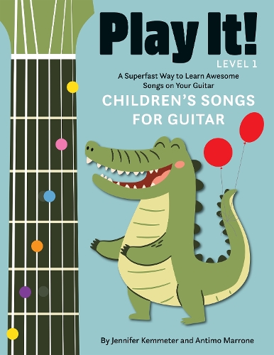 Бумажная книга «Play It! Children's Songs for Guitar: A Superfast Way to Learn Awesome Songs on Your Guitar», авторов Антимо Марроне, Дженнифер Кемметер - фото №1