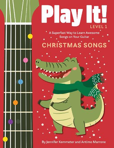 Бумажная книга «Play It! Christmas Songs for Guitar: A Superfast Way to Learn Awesome Songs on Your Guitar», авторов Антимо Марроне, Дженнифер Кемметер - фото №1