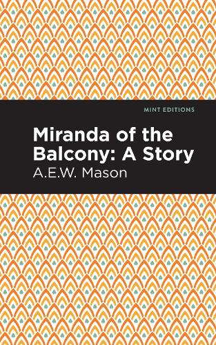 Бумажная книга «Miranda of the Balcony: A Story», автор Альфред Эдвард Вудли Мейсон - фото №1