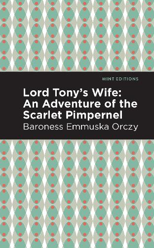 Бумажная книга «Lord Tony's Wife: An Adventure of the Scarlet Pimpernel», автор Эммуска Орчи - фото №1
